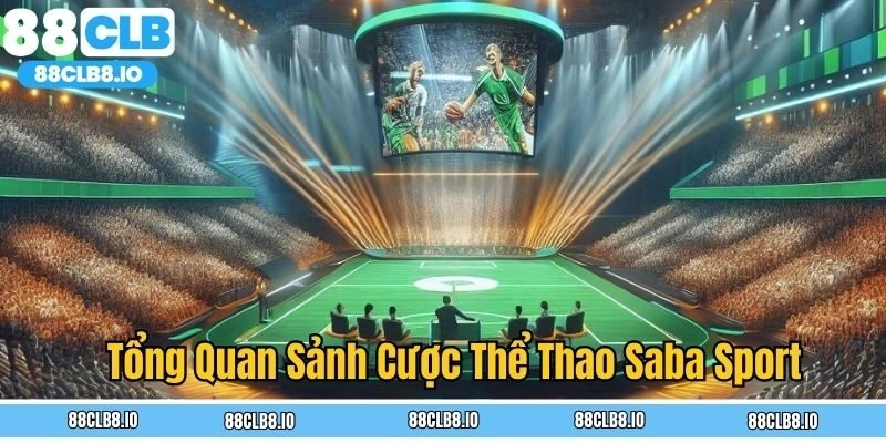 Saba Sport tại 88CLB – Sảnh Cá Cược Thể Thao Đỉnh Cao Cho Người Chơi Đam Mê Tốc Độ